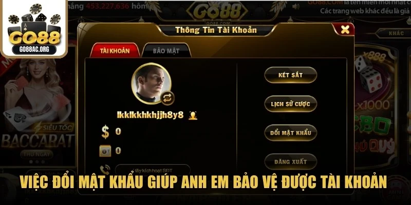 Việc đổi mật khẩu GO88 định kỳ giúp anh em bảo vệ được tài khoản game 