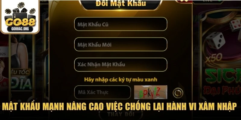 Mật khẩu mạnh sẽ nâng cao khả năng chống lại các hành vi xâm nhập trái phép 