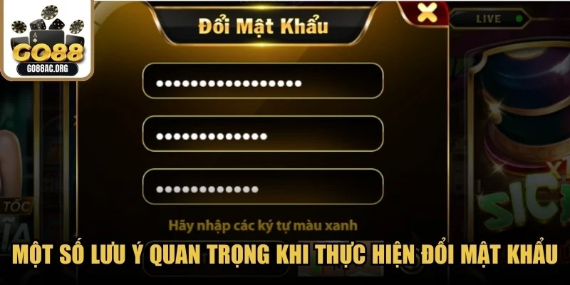 Một số lưu ý quan trọng khi thực hiện đổi mật khẩu GO88 