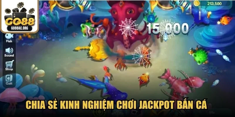 Chia sẻ kinh nghiệm chơi Jackpot Bắn cá tối ưu khả năng thắng từ cao thủ