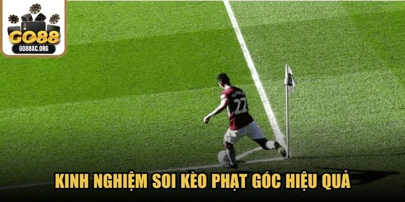 Kinh nghiệm để bạn soi kèo phạt góc hiệu quả