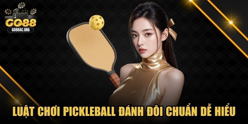 Luật Chơi Pickleball Đánh Đôi