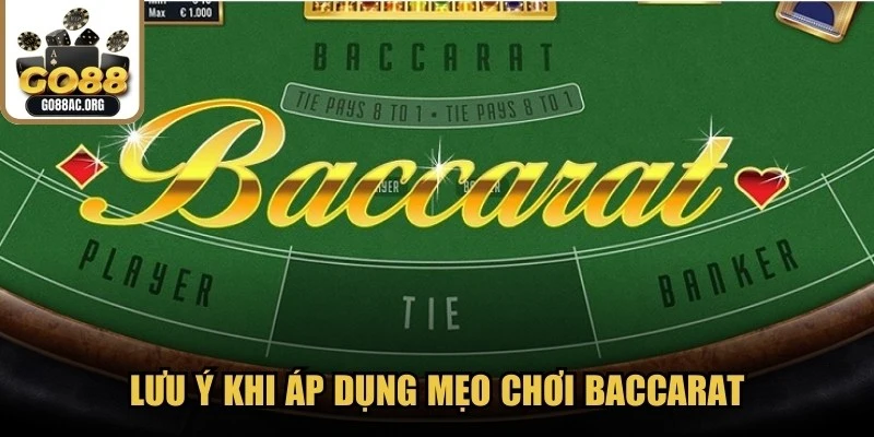 Lưu ý khi áp dụng đúng nhanh mẹo chơi baccarat