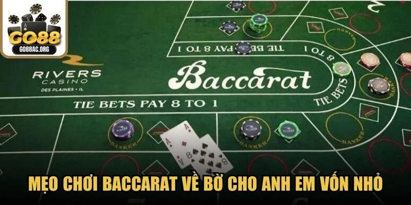 Mẹo chơi baccarat về bờ cho anh em vốn nhỏ