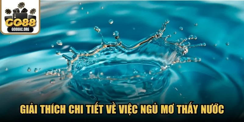 Giải thích chi tiết về việc ngủ mơ thấy nước 