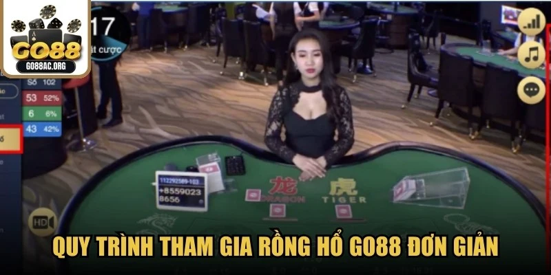 Quy trình tham gia Rồng Hổ Go88 đơn giản, nhanh gọn