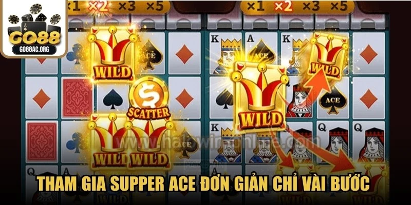 Tham gia Supper ACE đơn giản chỉ vài bước nhanh gọn